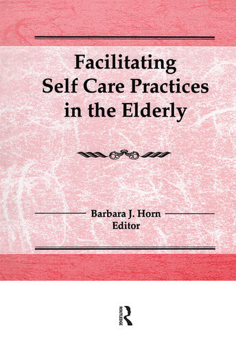 Facilitating Self Care Practices In The Elderly Barbara J Horn