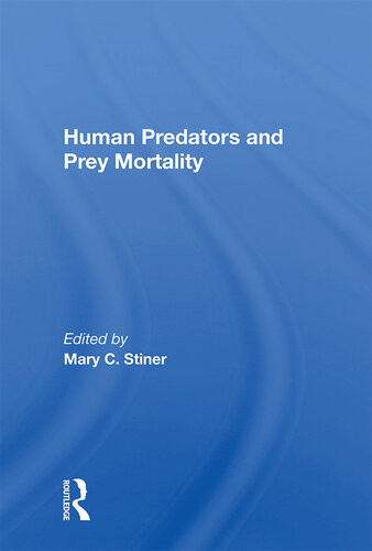 Human Predators And Prey Mortality Mary Stiner
