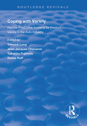Coping With Variety Flexible Productive Systems For Product Variety In The Auto Industry Jeanjacques Chanaron Editor