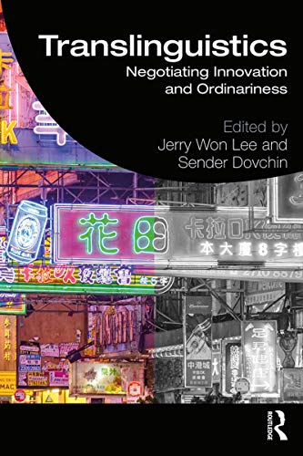 Translinguistics Negotiating Innovation And Ordinariness 1st Edition Jerry Won Lee Editor