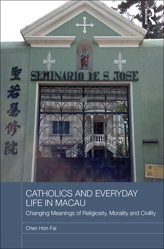 Catholics And Everyday Life In Macau Chen Honfai