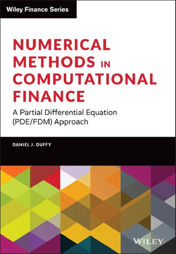 Numerical Methods In Computational Finance A Partial Differential Equation Pdefdm Approach 1st Edition Daniel J Duffy