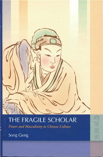 The Fragile Scholar Power And Masculinity In Chinese Culture Song Geng