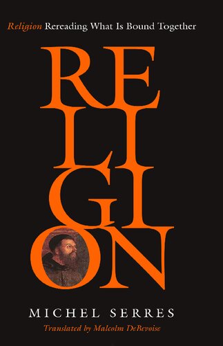 Religion Rereading What Is Bound Together 1st Edition Michel Serres