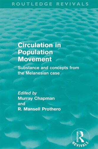 Circulation In Population Movement Substance And Concepts From The Melanesian Case Murray Chapman