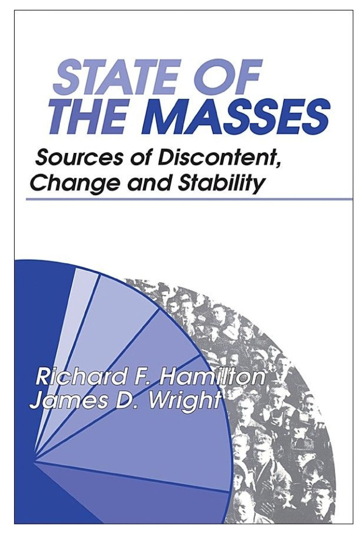 State Of The Masses Sources Of Discontent Change And Stability Richard F Hamilton