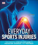 Everyday Sports Injuries Dorling Kindersley Inc