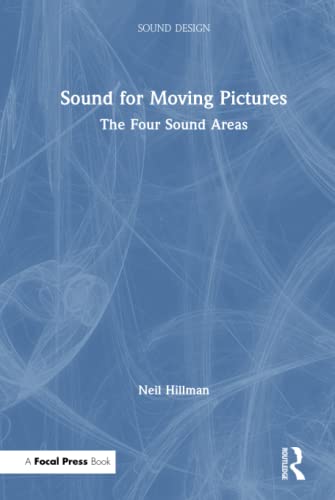 Sound For Moving Pictures The Four Sound Areas 1st Edition Neil Hillman