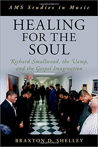 Healing For The Soul Richard Smallwood The Vamp And The Gospel Imagination Braxton D Shelley