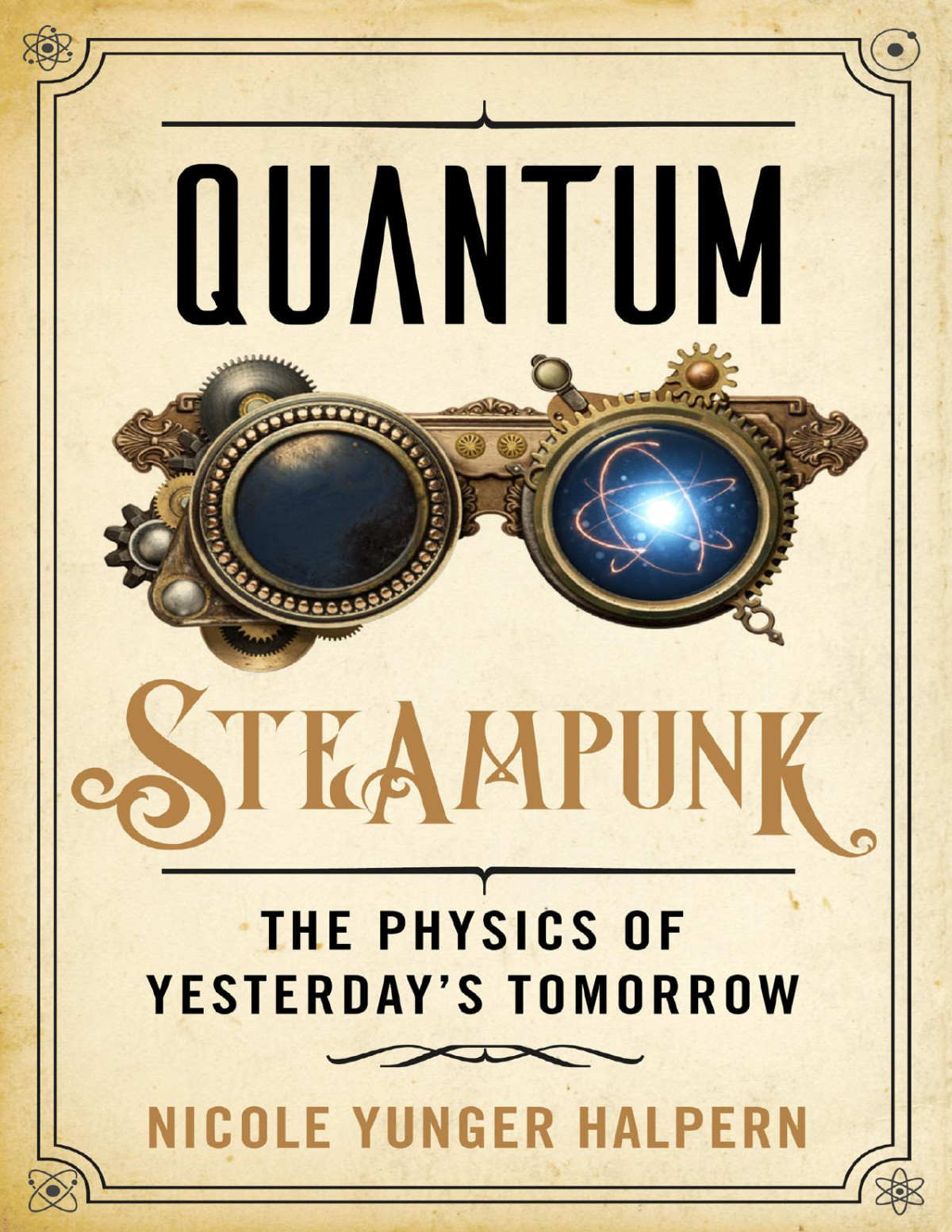 Quantum Steampunk The Physics Of Yesterdays Tomorrow Nicole Yunger Halpern