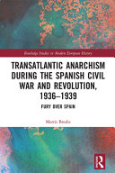 Transatlantic Anarchism During The Spanish Civil War And Revolution 19361939 1st Edition Morris Brodie