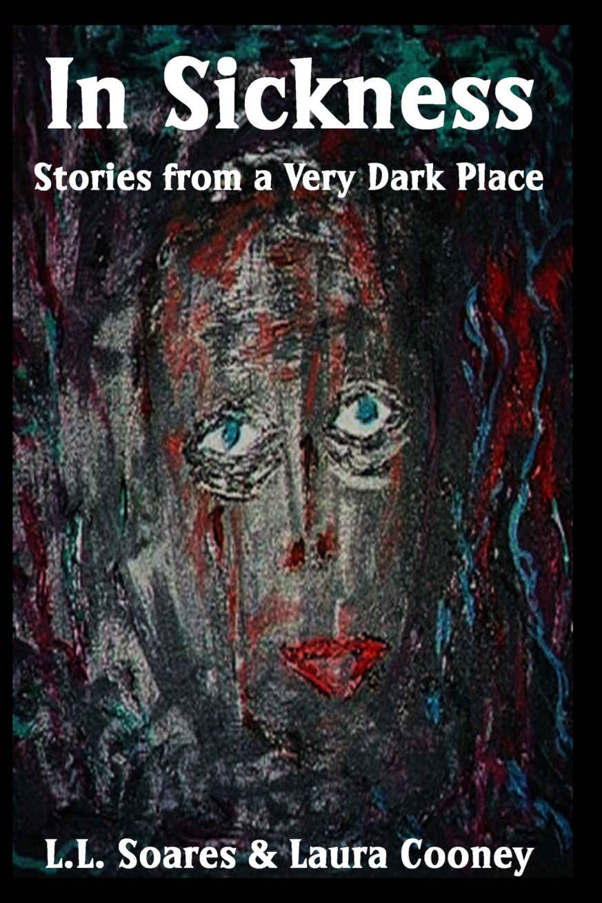 In Sickness Stories From A Very Dark Place Soares Ll Cooney