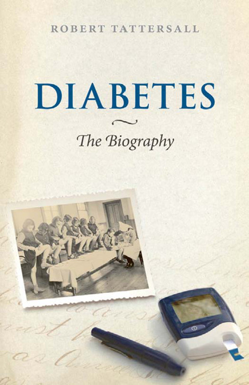 Diabetes The Biography Biographies Of Diseases Tattersall