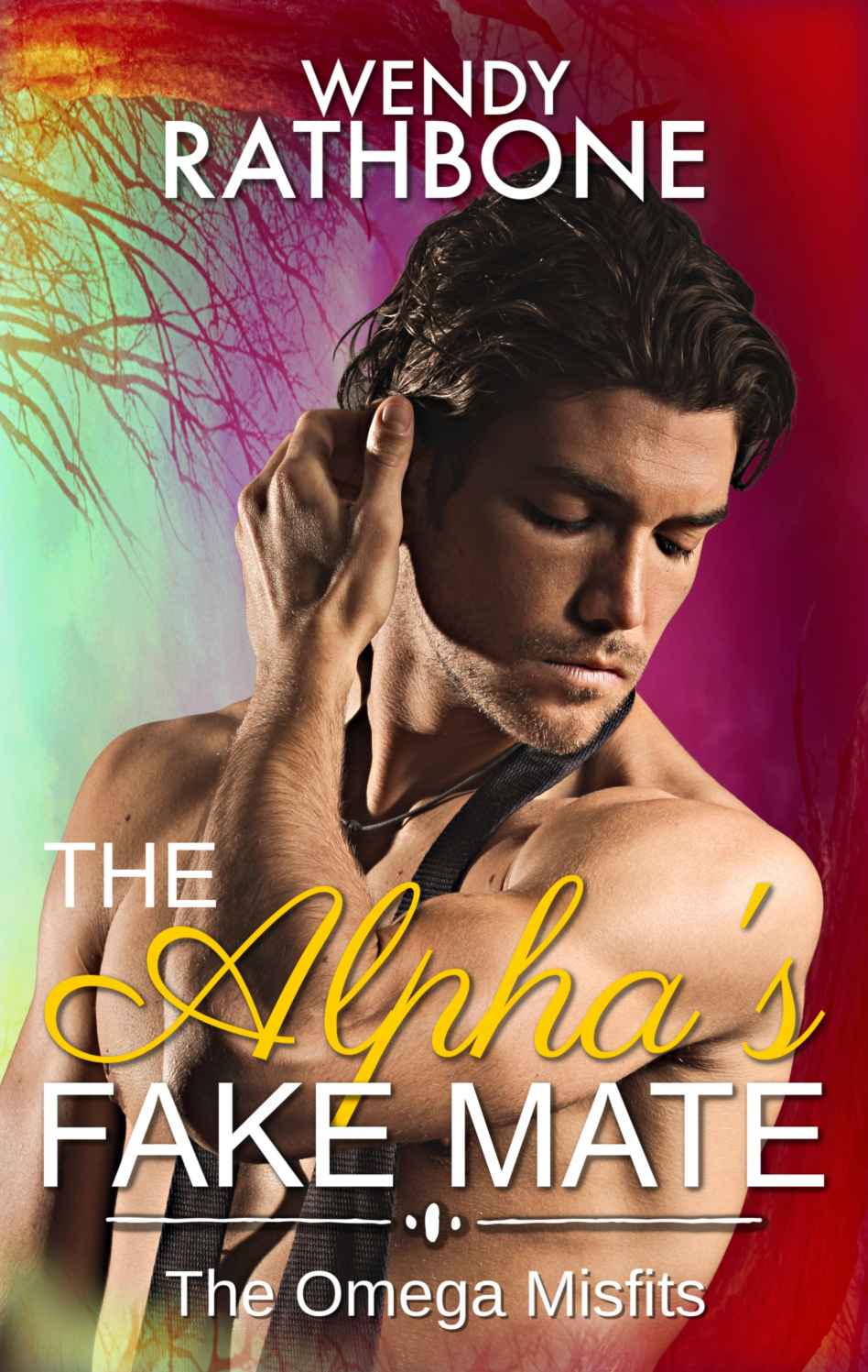 The Alphas Fake Mate The Omega Misfits Book 2 Wendy Rathbone