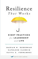 Resilience That Works Eight Practices For Leadership And Life Marian N Ruderman