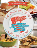The Southern Foodies Guide To The Pig A Culinary Tour Of The Souths Best Restaurants And The Recipes That Made Them Famous Chris Chamberlain