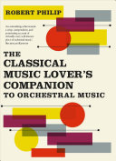 The Classical Music Lovers Companion To Orchestral Music Robert Philip