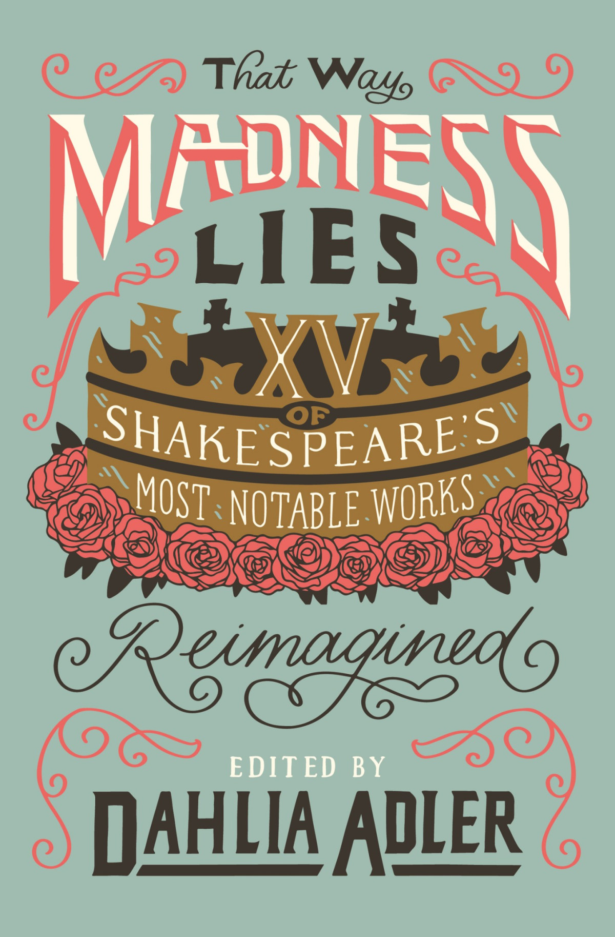 That Way Madness Lies 15 Of Shakespeares Most Notable Works Reimagined Dahlia Adler