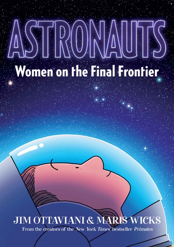 Astronauts Women On The Final Frontier 1st Edition Jim Ottaviani Maris Wicks