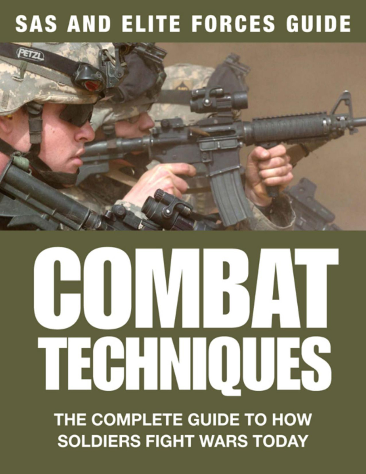 Combat Techniques The Complete Guide To How Soldiers Fight Wars Today Chris Mcnab
