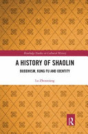 A History Of Shaolin Buddhism Kung Fu And Identity 2020 1st Edition Lu Zhouxiang