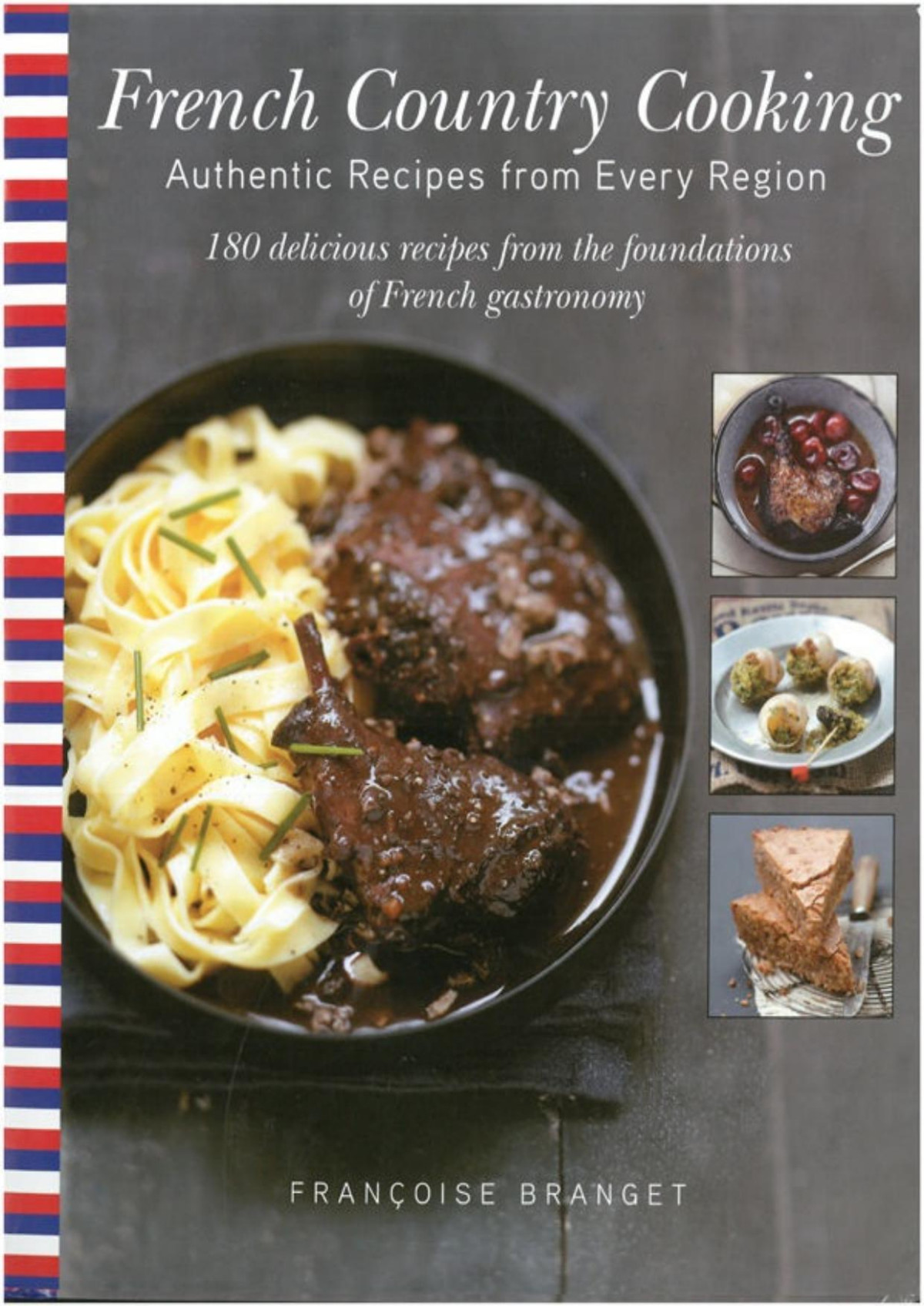 French Country Cooking Authentic Recipes From Every Region Franoise Branget