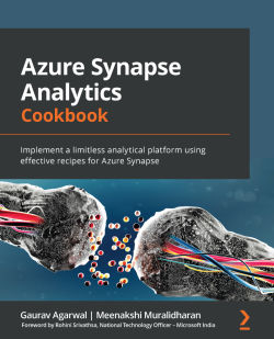 Azure Synapse Analytics Cookbook Implement A Limitless Analytical Platform Using Effective Recipes For Azure Synapse Gaurav Agarwal
