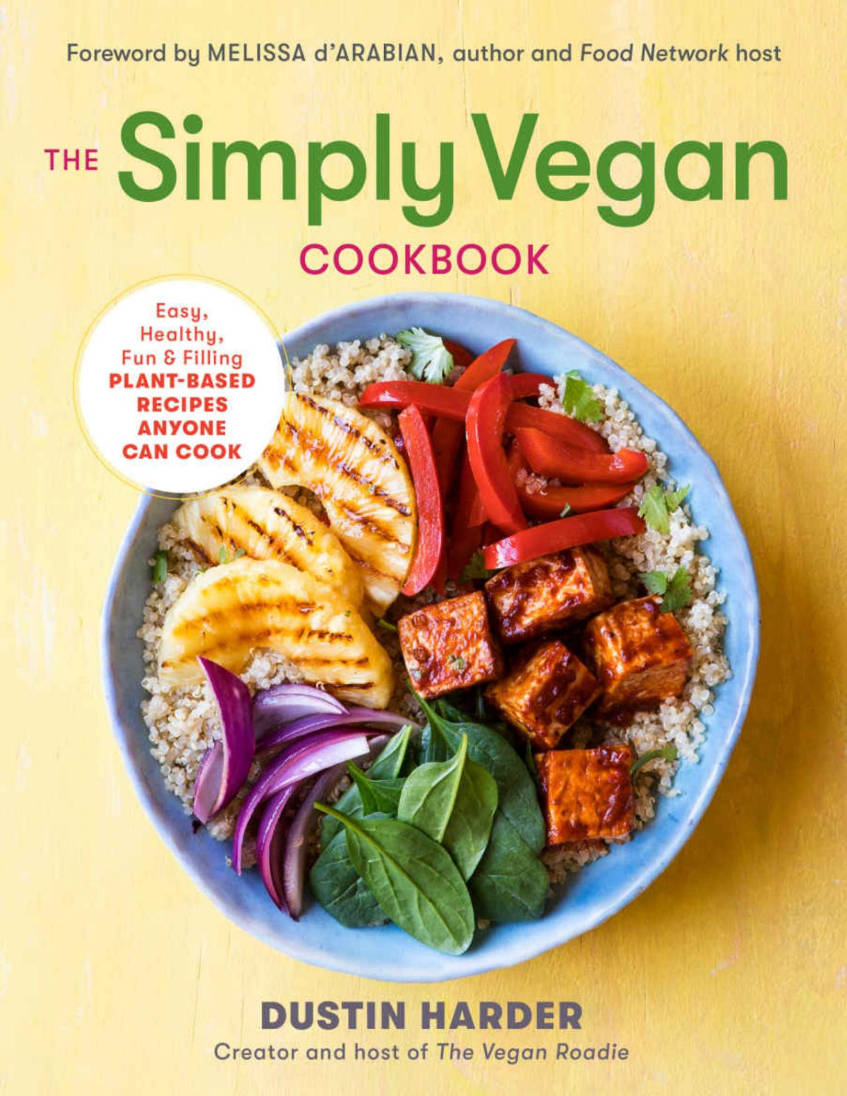 The Simply Vegan Cookbook Easy Healthy Fun And Filling Plantbased Recipes Anyone Can Cook Dustin Harder
