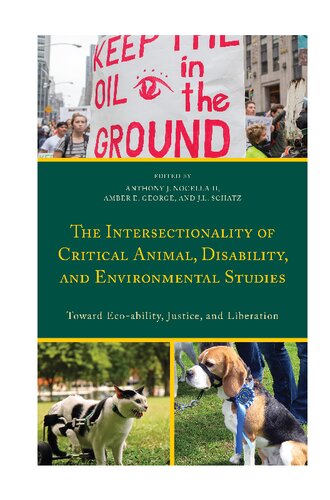 The Intersectionality Of Critical Animal Disability And Environmental Studies Toward Ecoability Justice And Liberation Anthony J Nocella Ii