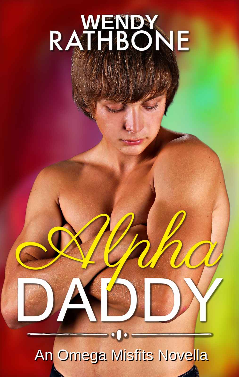 Alpha Daddy An Omega Misfits Novella The Omega Misfits Book 7 Wendy Rathbone