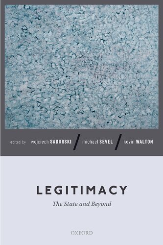Legitimacy The State And Beyond Wojciech Sadurski Editor Michael Sevel Editor