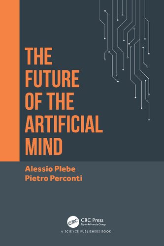 The Future Of The Artificial Mind 1st Edition Alessio Plebe Pietro Perconti