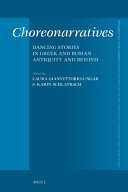 Choreonarratives Dancing Stories In Greek And Roman Antiquity And Beyond Laura Gianvittorioungar Karin Schlapbach
