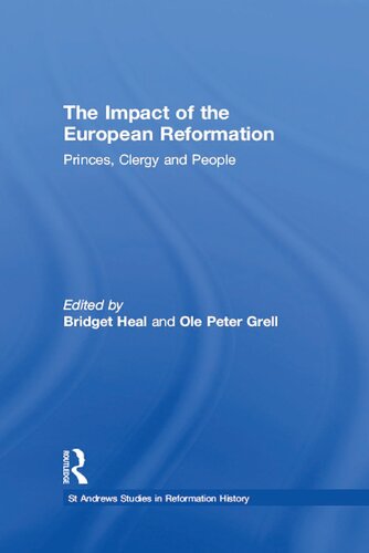 The Impact Of The European Reformation Princes Clergy And People Ole Peter Grell