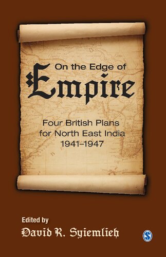 On The Edge Of Empire Four British Plans For North East India 19411947 1st Edition David R Syiemlieh