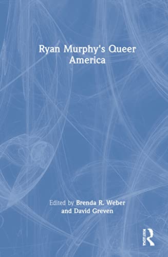 Ryan Murphys Queer America Brenda R Weber Editor David Greven Editor