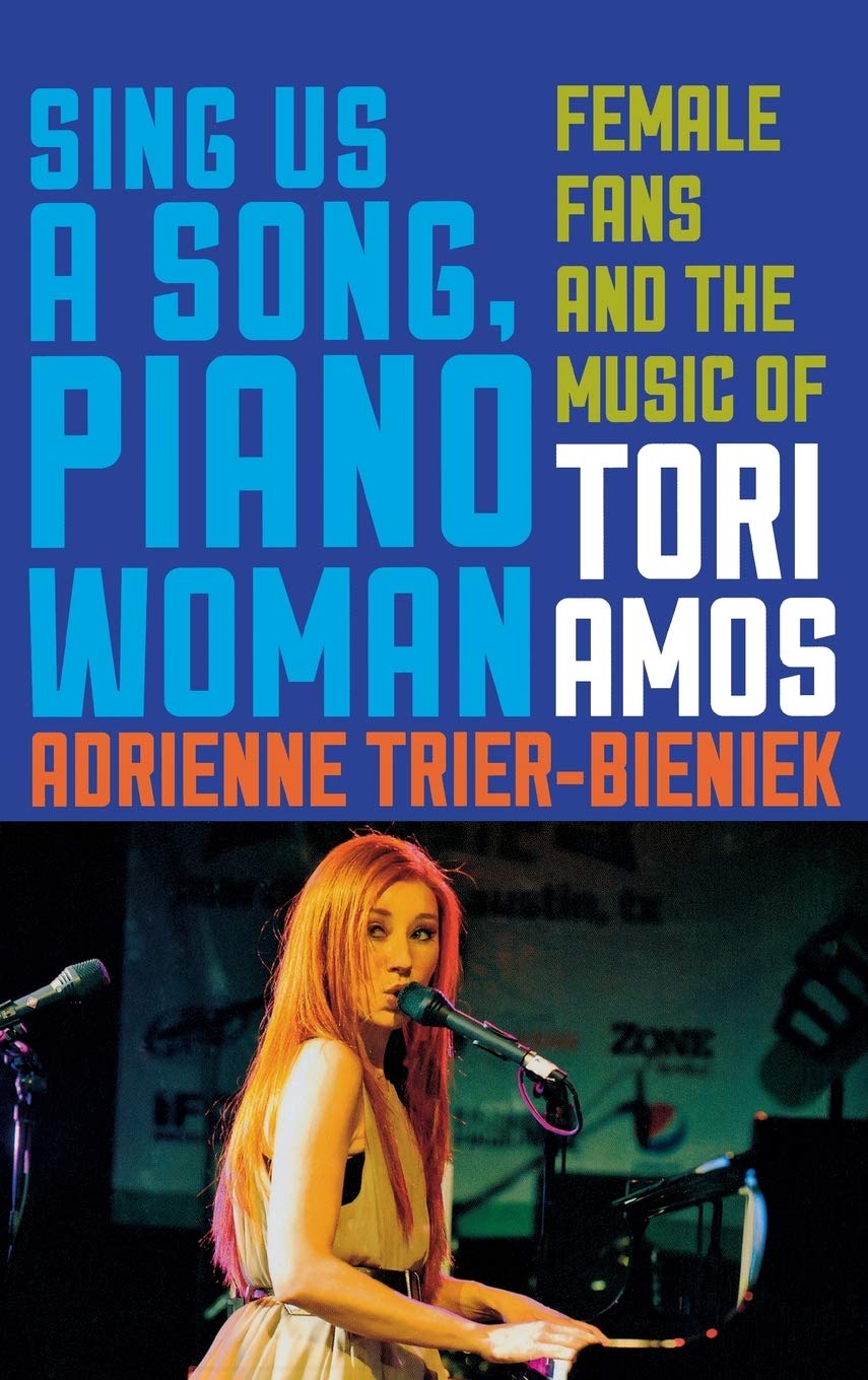 Sing Us A Song Piano Woman Female Fans And The Music Of Tori Amos Adrienne Trierbieniek