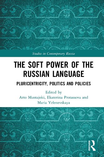 The Soft Power Of The Russian Language Pluricentricity Politics And Policies 1st Edition Arto Mustajoki