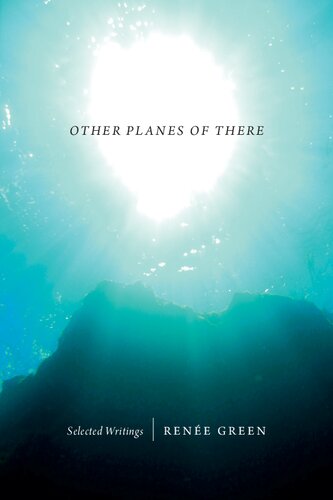 Other Planes Of There Selected Writings Illustrated Rene Green