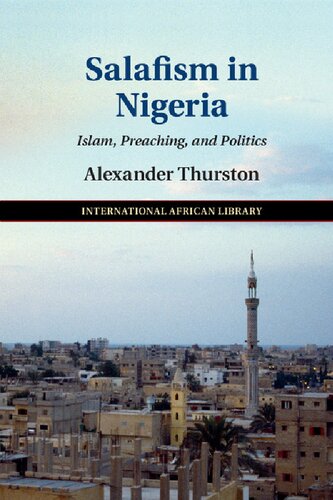 Salafism In Nigeria Islam Preaching And Politics Alexander Thurston