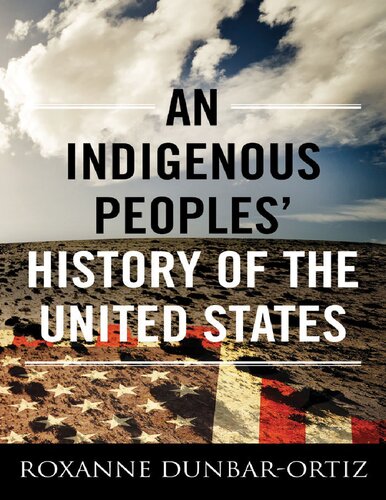 An Indigenous Peoples History Of The United States Roxanne Dunbarortiz