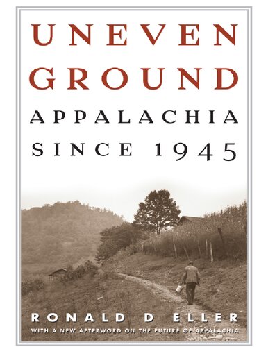 Uneven Ground Appalachia Since 1945 First Printing Ronald Eller Phd