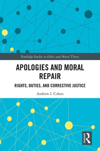 Apologies And Moral Repair Rights Duties And Corrective Justice 1st Edition Andrew I Cohen