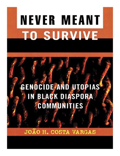 Never Meant To Survive Genocide And Utopias In Black Diaspora Communities Joo H Costa Vargas