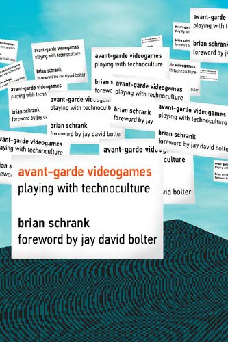 Avantgarde Videogames Playing With Technoculture 1st Edition Brian Schrank