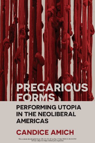 Precarious Forms Performing Utopia In The Neoliberal Americas Candice Amich