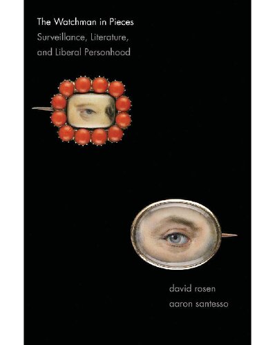 The Watchman In Pieces Surveillance Literature And Liberal Personhood David Rosen