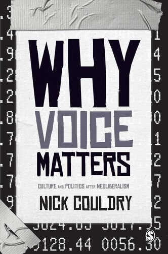 Why Voice Matters Culture And Politics After Neoliberalism 1st Edition Nick Couldry
