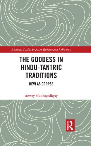 The Goddess In Hindutantric Traditions Devi As Corpse 1st Edition Anway Mukhopadhyay