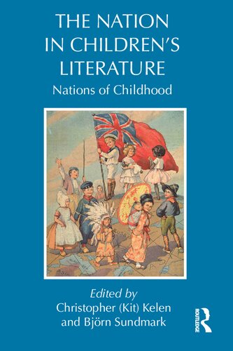 The Nation In Childrens Literature Nations Of Childhood 1st Edition Kit Kelen